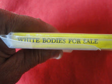 Load image into Gallery viewer, Vintage Erotic Adult Paperback Book/Novel White Bodies For Sale? PB5