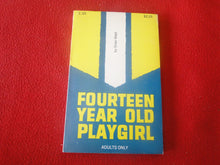 Load image into Gallery viewer, Vintage Sexy Erotic Adult Paperback Book/ Novel Fourteen Year Old Playgirl 1970 X30