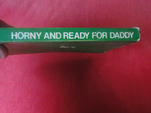 Load image into Gallery viewer, Vintage Erotic Adult Paperback Book/Novel Patch Pokets Horny and Ready For Daddy PB2
