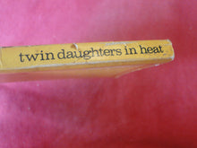 Load image into Gallery viewer, Vintage Adult Paperback Novel/Book Twin Daughters In Heat ROUGH PB5