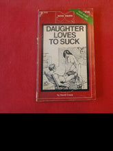 Load image into Gallery viewer, Vintage Erotic Adult Paperback Book/Novel Daughter Loves To Suck ROUGH PB3