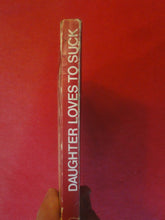 Load image into Gallery viewer, Vintage Erotic Adult Paperback Book/Novel Daughter Loves To Suck ROUGH PB3