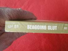 Load image into Gallery viewer, Vintage Erotic Adult Paperback Book/Novel Seagoing Slut HC1