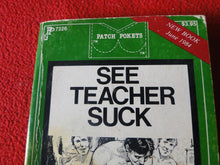Load image into Gallery viewer, Vintage Adult Erotic Paperback Book See Teacher Suck Patch Pokets G1