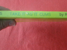 Load image into Gallery viewer, Vintage Adult Paperback Novel/Book Take It As It Cums      P11
