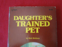 Load image into Gallery viewer, Vintage Adult Paperback Novel/Book Daughter&#39;s Trained Pet        PB4
