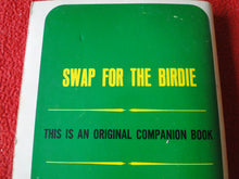 Load image into Gallery viewer, Vintage Adult Paperback Novel/Book Swap For The Birdie 1970      X11
