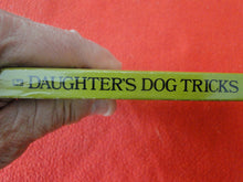 Load image into Gallery viewer, Vintage Adult Paperback Novel/Book Daughter's Dog Tricks 1984         G5

