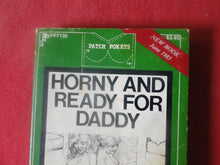 Load image into Gallery viewer, Vintage Erotic Adult Paperback Book/Novel Patch Pokets Horny and Ready For Daddy  PB2
