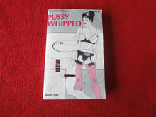 Load image into Gallery viewer, Vintage Adult Paperback Novel/Book Pussy Whipped 1981 FOXING      X5
