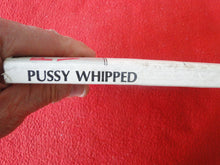 Load image into Gallery viewer, Vintage Adult Paperback Novel/Book Pussy Whipped 1981 FOXING      X5
