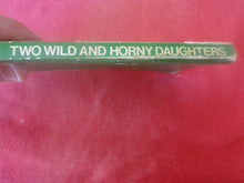 Load image into Gallery viewer, Vintage Adult Paperback Novel/Book Two Wild And Horny Daughters Patch Pokets ROUGH PB5
