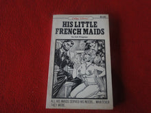 Load image into Gallery viewer, Vintage Erotic Adult Paperback Book/Novel His Little French Maids 1972       X3
