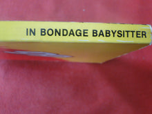 Load image into Gallery viewer, Vintage Erotic Adult Paperback Book/Novel In Bondage Babysitter       PB2
