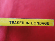 Load image into Gallery viewer, Vintage Erotic Adult Paperback Book/Novel Teaser In Bondage        G4
