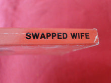 Load image into Gallery viewer, Vintage Erotic Adult Paperback Book/Novel Swapped Wife      G3
