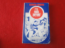Load image into Gallery viewer, Vintage Adult Paperback Novel/Book I'll Fuck Anyone 1980        HC3
