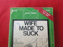 Load image into Gallery viewer, Vintage Erotic Adult Paperback Book/Novel Wife Made To Suck Patch Pokets     X33

