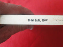 Load image into Gallery viewer, Vintage Erotic Porn Paperback Book/Novel Blow Baby, Blow 1968         PB6
