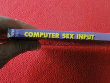 Load image into Gallery viewer, Vintage Sexy Erotic Adult Paperback Book/ Novel Computer Sex Input             B

