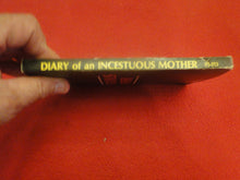 Load image into Gallery viewer, Vintage Adult Paperback Novel/Book Diary of An Incestuous Mother    Y
